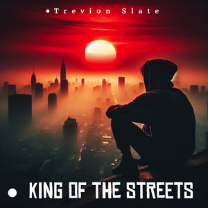 King of the Streets by Trevion Slate