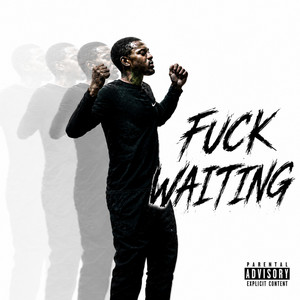 FUCK WAITING by FAMOUS RENO