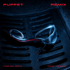 PUPPET - Remix by Trust The Mask, Casa del Mirto