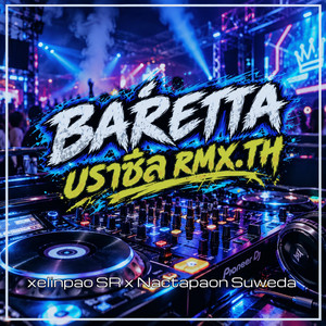 Baretta (บราซิล RMX.TH) - Remastered 2026 by xelinpao SR, Nactapon suweda