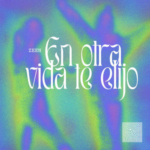 En otra vida te elijo by Zeen