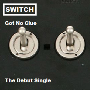 Got No Clue by Switch