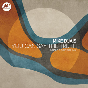 You Can Say the Truth - Original Mix by Mike D' Jais