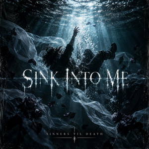 Sink Into Me by Sinners Til Death