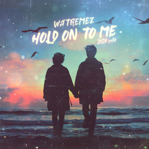 Hold On To Me - 2026 Edit by Watremez