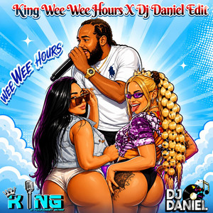 King Wee wee Hours Edit by Dj Daniel