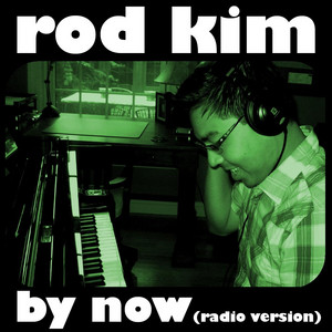 By Now (Radio Version) by Rod Kim