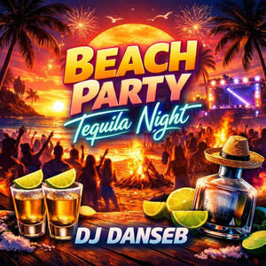 Beach Party Tequila Night by DJ Danseb