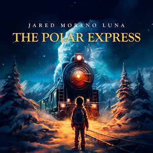 Jared Moreno Luna - The Polar Express