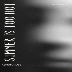 Summer Is Too Hot by Asher Cross