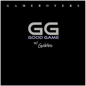 Gameboyers - Good Game (with Gabbo)