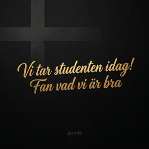 Vi tar studenten idag! Fan vad vi är bra - 2026 studentflak Version by Dj FTP
