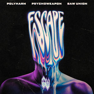 ESCAPE by Psychoweapon, Polyharm, SAW UNION