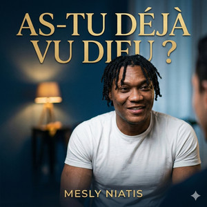 As-tu déjà vu Dieu ? by Mesly NIATIS