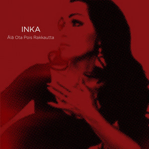 Älä ota pois rakkautta by Inka