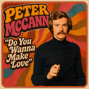 Do You Wanna Make Love by Peter McCann