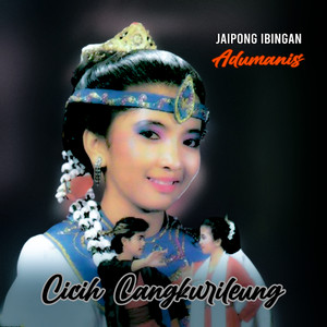 Cicih Cangkurileung - Adumanis