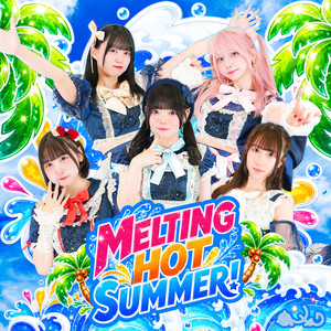 MELTING HOT SUMMER！ by 夜とメルク