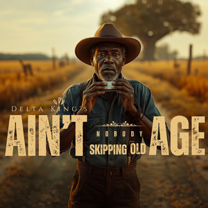 Ain't Nobody Skipping Old Age by Delta King's