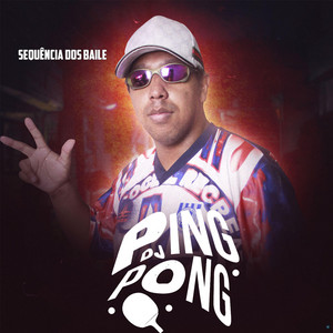 DJ Ping Pong - Sequência dos Baile