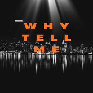 why tell me by DJ MC BoyQueezz