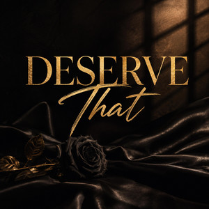 Deserve That by Treyvon Blue