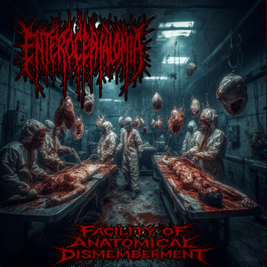 Enterocephalomia — Facility Of Anatomical Dismemberment