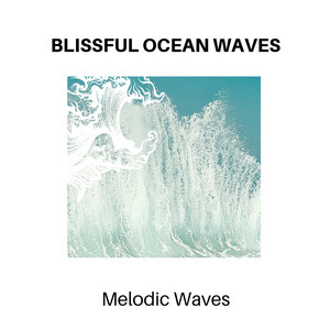 Blissful Ocean Waves - Melodic Waves album