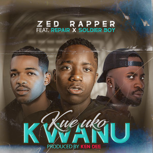 Zed Rapper - Kwe Uko Kwanu (feat. Soldier Boy & Phone Repair)