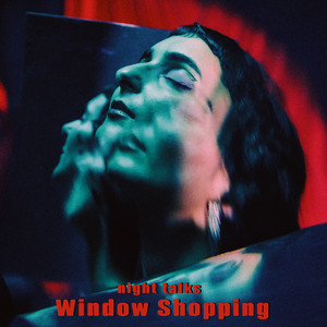 Window Shopping by Night Talks