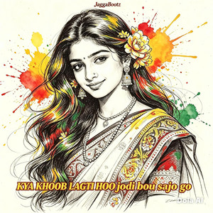 KYA KHOOB LAGTI HOO by JaggaBootz