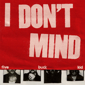 I Don't Mind by Five Buck Kid