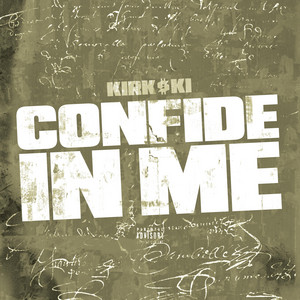 Confide In Me by Kirk $ki
