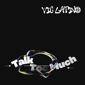 Talk Too Much by Vic Latino