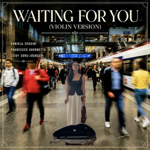 Waiting For You (Violin Version) by Daniela Spadini, Francesco Adornetto, Leidy Sorg Jauregui