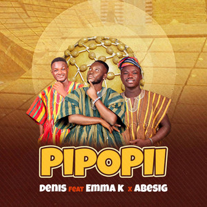 DENIS - PIPOPII (feat. Emma-K Gh & ABESIG)