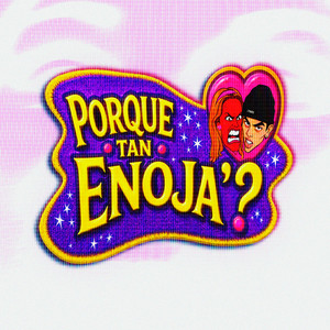 PORQUE TAN ENOJA´? by Shako