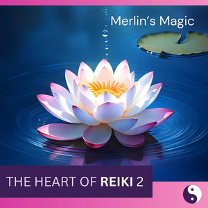 The Heart of Reiki 2 - Single Edit by Merlin's Magic