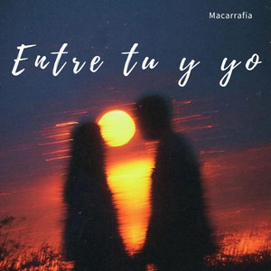 Entre tu y yo by Macarrafia