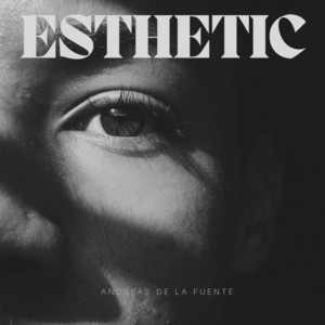Esthetic by Andreas De La Fuente