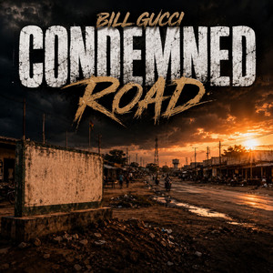 CONDEMNED ROAD by Bill Gucci