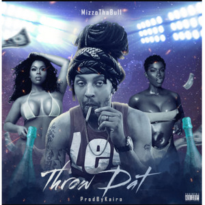Throw Dat by Mizzo Tha Bull