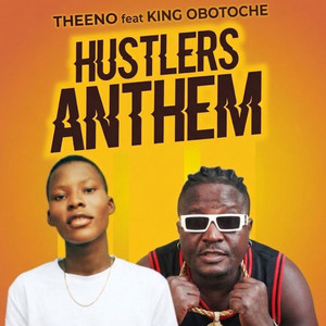 Hustlers Anthem by THEENO, King Obotoche