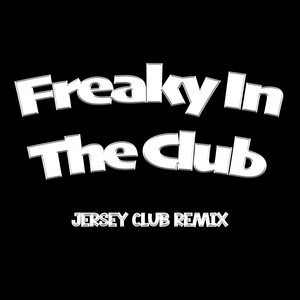 Freaky In The Club - Jersey Club Remix by DJ Tray