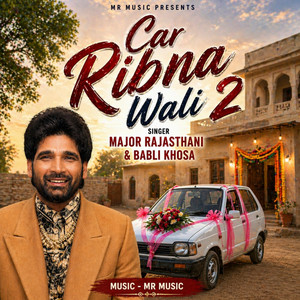 Car Ribna Wali 2 by Major Rajasthani, MR Music, Babli Khosa
