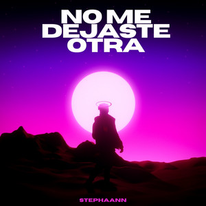 No Me Dejaste Otra by StephaANN