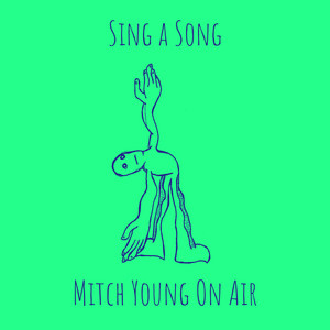 Sing a Song by Mitch Young On Air