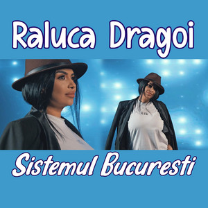 Raluca Dragoi - Sistemul Bucuresti