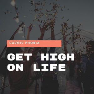 Cosmic Phobia - Get High on Life