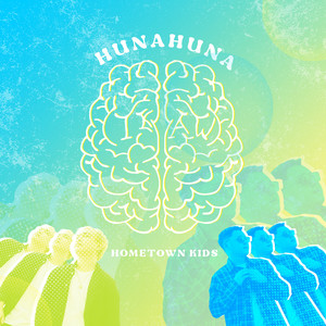 Hunahuna by Hometown Kids